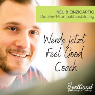 Erste 8-in-1 Zertifikatslehrgang zum / zur Feel Good Master Coach